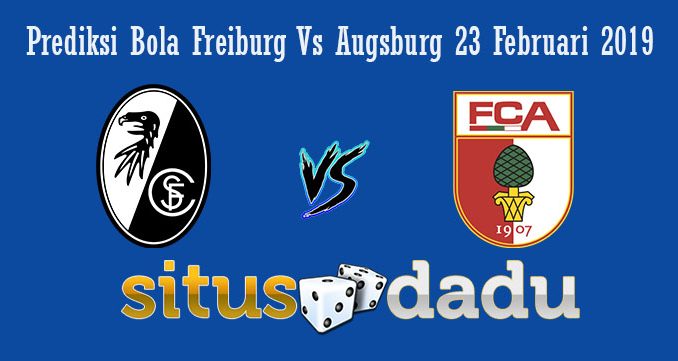 Prediksi Bola Freiburg Vs Augsburg 23 Februari 2019