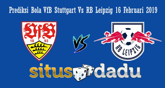 Prediksi Bola VfB Stuttgart Vs RB Leipzig 16 Februari 2019