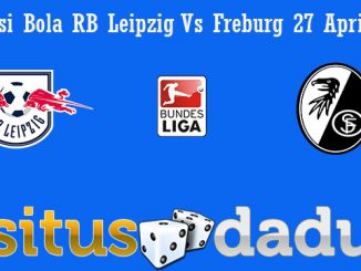 Prediksi Bola RB Leipzig Vs Freburg 27 April 2019