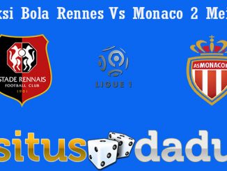 Prediksi Bola Rennes Vs Monaco 2 Mei 2019