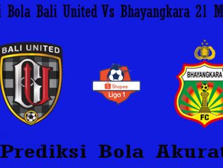 Prediksi Bola Bali United Vs Bhayangkara 21 Mei 2019