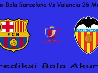 Prediksi Bola Barcelona Vs Valencia 26 Mei 2019