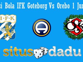 Prediksi Bola IFK Goteborg Vs Orebo 1 Juni 2019