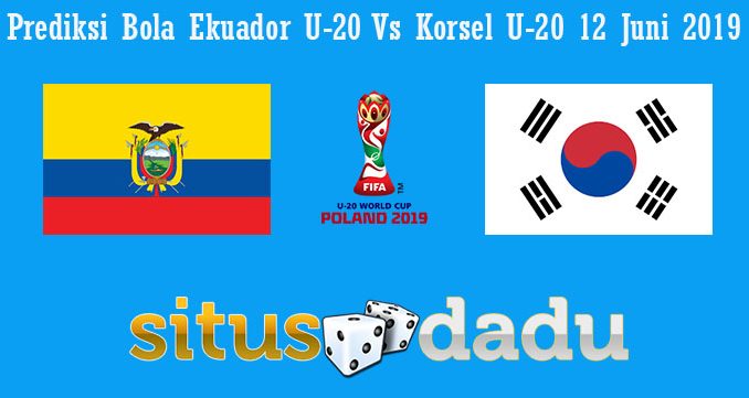 Prediksi Bola Ekuador U-20 Vs Korsel U-20 12 Juni 2019