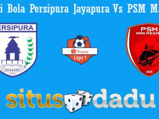 Prediksi Bola Persipura Jayapura Vs PSM Makassar