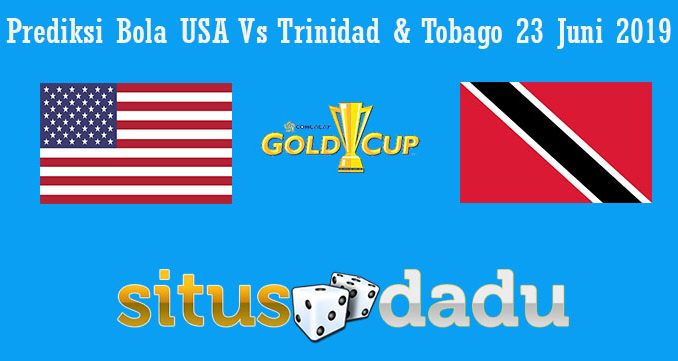 Prediksi Bola USA Vs Trinidad & Tobago 23 Juni 2019