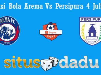 Prediksi Bola Arema Vs Persipura 4 Juli 2019