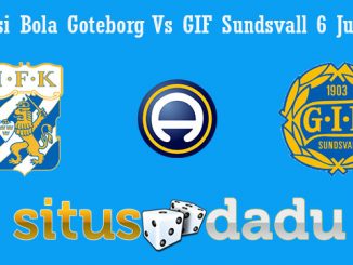 Prediksi Bola Goteborg Vs GIF Sundsvall 6 Juli 2019