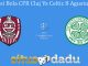 Prediksi Bola CFR Cluj Vs Celtic 8 Agustus 2019