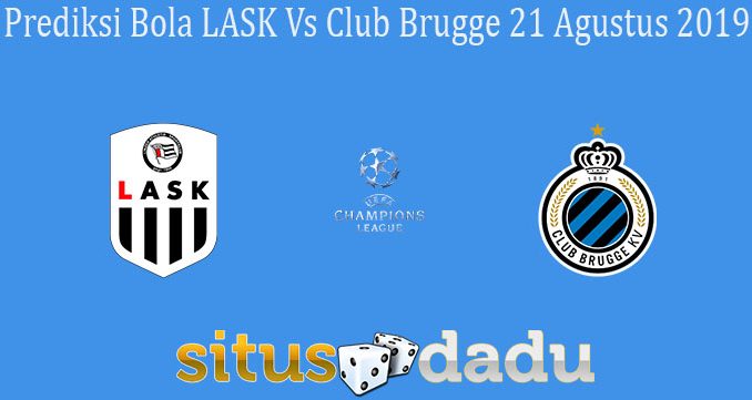 Prediksi Bola LASK Vs Club Brugge 21 Agustus 2019