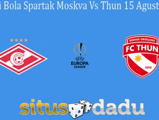 Prediksi Bola Spartak Moskva Vs Thun 15 Agustus 2019