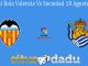 Prediksi Bola Valencia Vs Sociedad 18 Agustus 2019