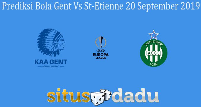 Prediksi Bola Gent Vs St-Etienne 20 September 2019