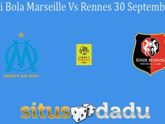 Prediksi Bola Marseille Vs Rennes 30 September 2019