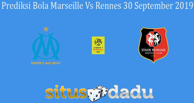 Prediksi Bola Marseille Vs Rennes 30 September 2019