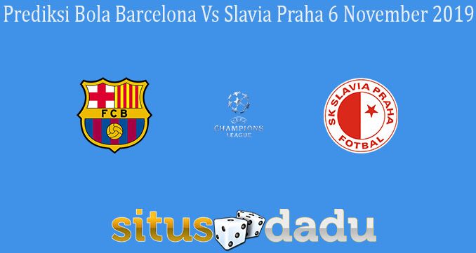 Prediksi Bola Barcelona Vs Slavia Praha 6 November 2019