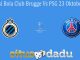 Prediksi Bola Club Brugge Vs PSG 23 Oktober 2019