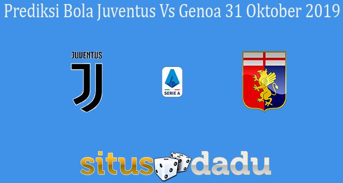 Prediksi Bola Juventus Vs Genoa 31 Oktober 2019