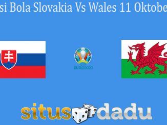 Prediksi Bola Slovakia Vs Wales 11 Oktober 2019