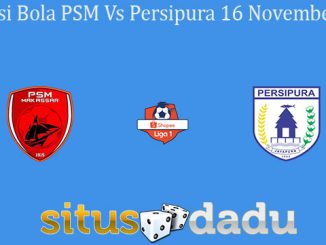 Prediksi Bola PSM Vs Persipura 16 November 2019