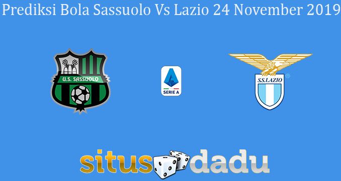Prediksi Bola Sassuolo Vs Lazio 24 November 2019