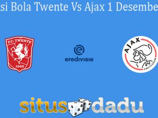 Prediksi Bola Twente Vs Ajax 1 Desember 2019
