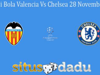 Prediksi Bola Valencia Vs Chelsea 28 November 2019