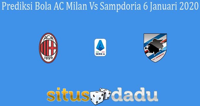Prediksi Bola AC Milan Vs Sampdoria 6 Januari 2020