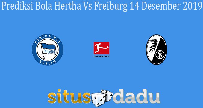 Prediksi Bola Hertha Vs Freiburg 14 Desember 2019