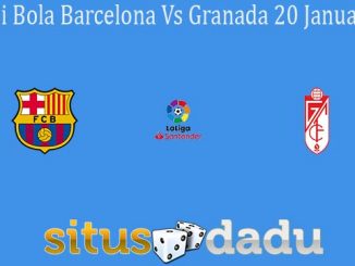 Prediksi Bola Barcelona Vs Granada 20 Januari 2020
