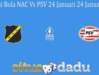 Prediksi Bola NAC Vs PSV 24 Januari 24 Januari 2020