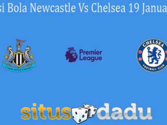 Prediksi Bola Newcastle Vs Chelsea 19 Januari 2020