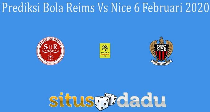 Prediksi Bola Reims Vs Nice 6 Februari 2020