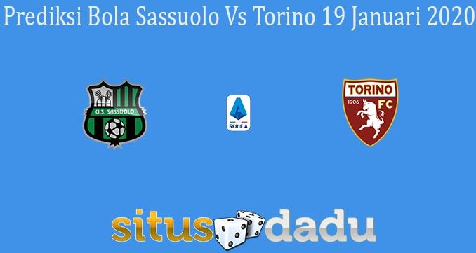 Prediksi Bola Sassuolo Vs Torino 19 Januari 2020