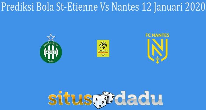 Prediksi Bola St-Etienne Vs Nantes 12 Januari 2020