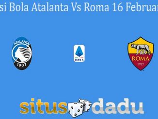 Prediksi Bola Atalanta Vs Roma 16 Februari 2020