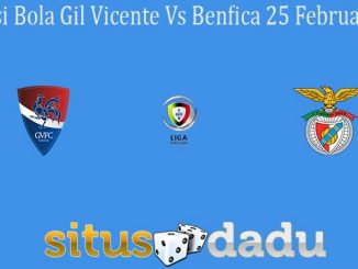 Prediksi Bola Gil Vicente Vs Benfica 25 Februari 2020