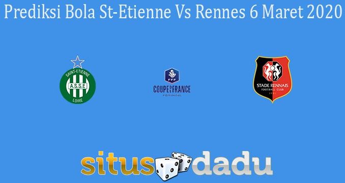 Prediksi Bola St-Etienne Vs Rennes 6 Maret 2020