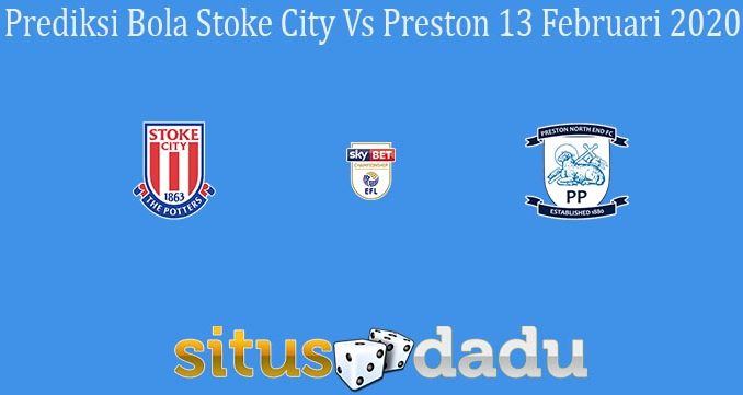 Prediksi Bola Stoke City Vs Preston 13 Februari 2020