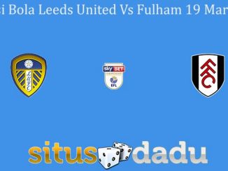 Prediksi Bola Leeds United Vs Fulham 19 Maret 2020