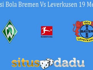 Prediksi Bola Bremen Vs Leverkusen 19 Mei 2020