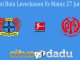 Prediksi Bola Leverkusen Vs Mainz 27 Juni 2020