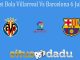 Prediksi Bola Villarreal Vs Barcelona 6 Juli 2020