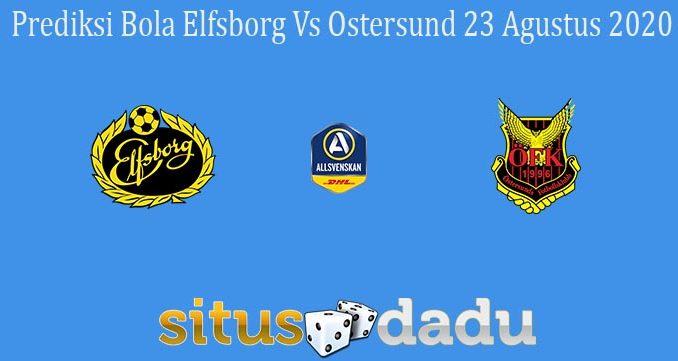 Prediksi Bola Elfsborg Vs Ostersund 23 Agustus 2020