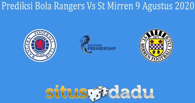 Prediksi Bola Rangers Vs St Mirren 9 Agustus 2020