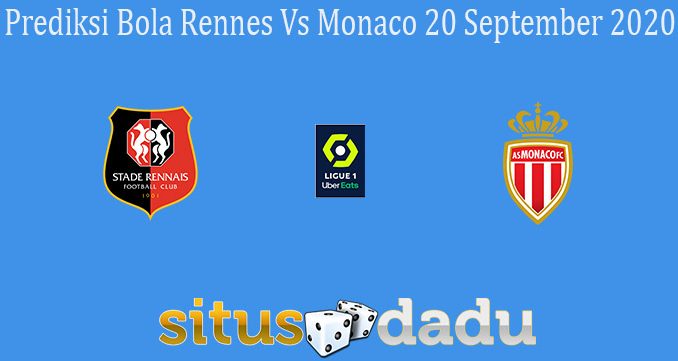 Prediksi Bola Rennes Vs Monaco 20 September 2020
