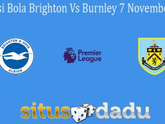 Prediksi Bola Brighton Vs Burnley 7 November 2020