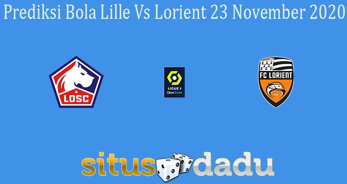 Prediksi Bola Lille Vs Lorient 23 November 2020