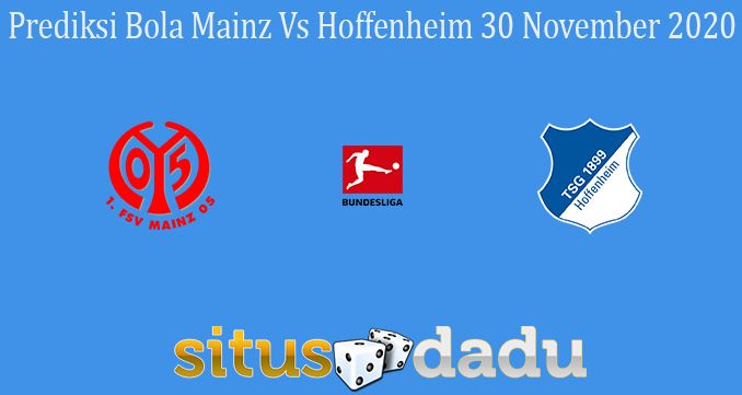 Prediksi Bola Mainz Vs Hoffenheim 30 November 2020
