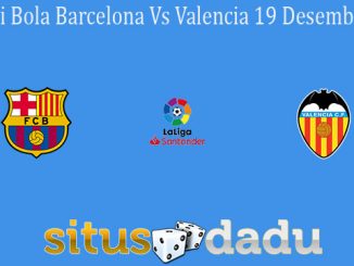 Prediksi Bola Barcelona Vs Valencia 19 Desember 2020